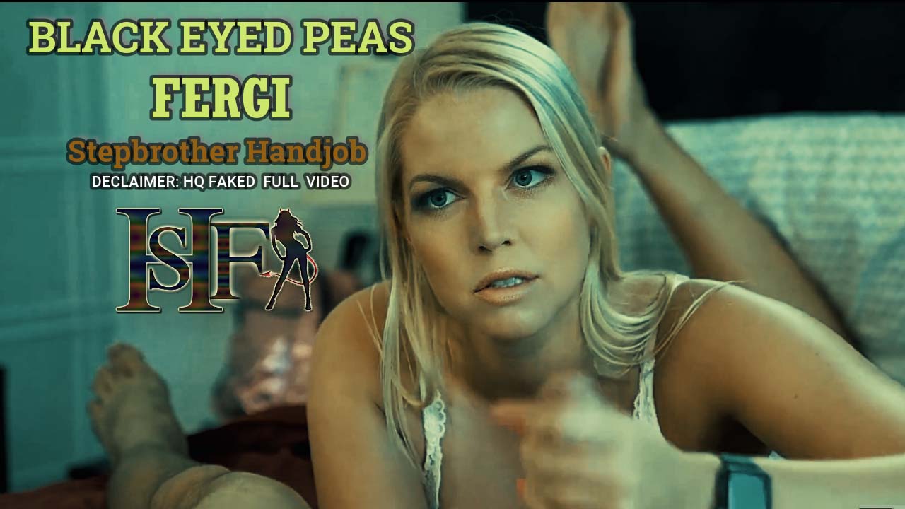 HisoFaker::  Black Eyed Peas Female SInger FERGI's Stepbrother Handjob [POV- HQ]