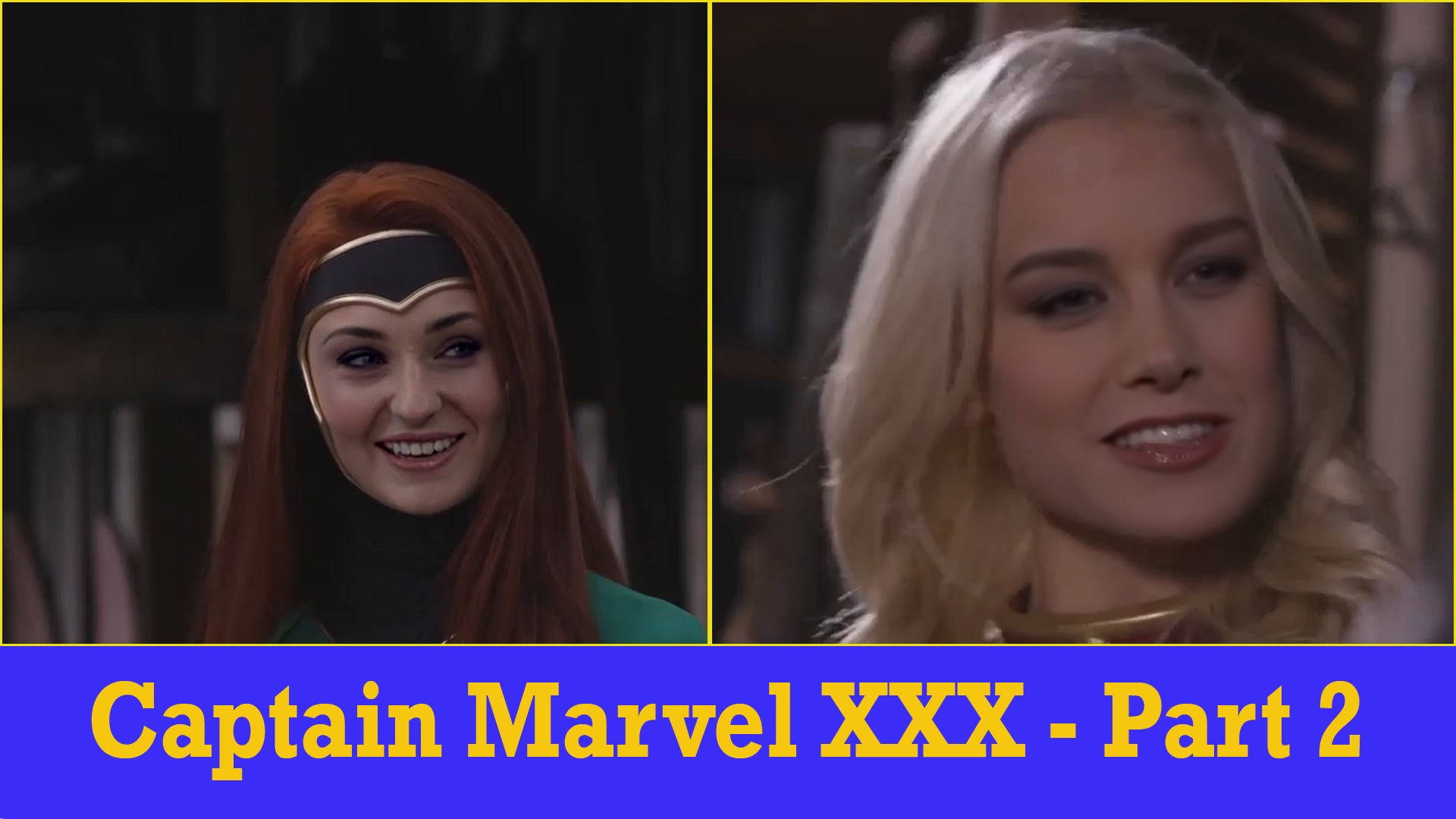 Brie Larson x Sophie Turner : Captain Marvel XXX - Part 2